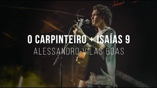 Alessandro Vilas Boas  O Carpinteiro  Isaías 9 Espontâneo [upl. by Adroj]