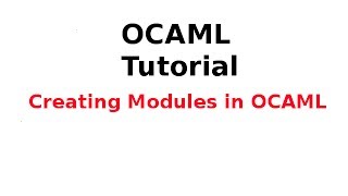 OCAML Tutorial 3133 Creating Modules in OCAML [upl. by Leaj]