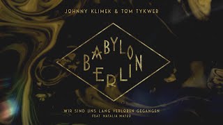 BABYLON BERLIN  Wir sind uns lang verloren gegangen Johnny Klimek amp Tom Tykwer ft Natalia Mateo [upl. by Laurette]