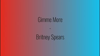 Gimme More  Britney Spears lyrics [upl. by Torrence]