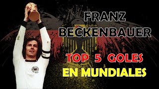 Franz Beckenbauer  TOP 5 goles de mundiales [upl. by Brandise]