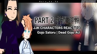 Jujutsu Kaisen characters react  Dead Gojo AU  part 2  READ DESCRIPTION  NarukoXp [upl. by Ardme]