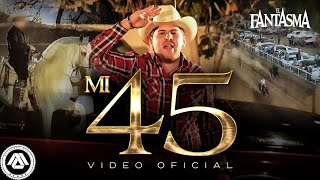 El Fantasma  Mi 45 Video Oficial [upl. by Ina]