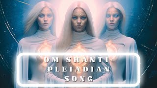 PLEIADIAN SONG  OM SHANTI peace healingmusic meditationmusic pleyadianos pleiadianmusic [upl. by Omlesna479]