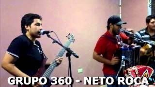 Grupo 360  Neto Roca [upl. by Vladamar]