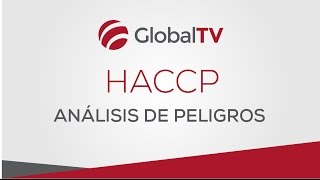 HACCP  Análisis de Peligros  GlobalTV [upl. by Woolley]