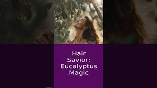 The Incredible Benefits of Eucalyptus Oil for Hair Growth [upl. by Congdon]