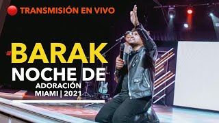 BARAK CONCIERTO 2021 MIAMI 🔴 Transmitido EN VIVO  Shekinah Live [upl. by Einomrah674]