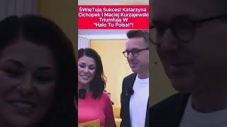 Świętują sukces Katarzyna Cichopek i Maciej Kurzajewski triumfują w quotHalo tu Polsatquot [upl. by Eeslek]