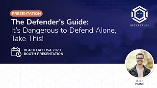 The Defender’s Guide It’s Dangerous to Defend Alone Take This Black Hat USA 2023 Booth Talk [upl. by Eagle]