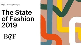 The State of Fashion in 2019  The Business of Fashion x McKinsey [upl. by Aneres]