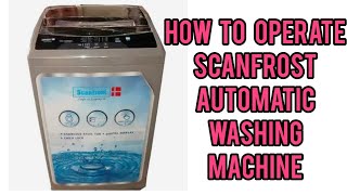 How To Operate Scanfrost Automatic Washing Machine  Model SFWMTLZK [upl. by Falkner197]