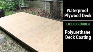 Waterproof Plywood Deck  Liquid Rubber  Polyurethane Deck Coating Video [upl. by Akilat]