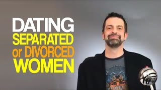 Dating Separated Or Divorced Women [upl. by Inus610]