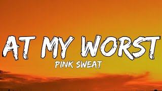 Pink Sweat  At My Worst Lyrics [upl. by Marigolde]