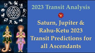 Saturn Jupiter amp RahuKetu 2023 Transit Predictions for all Ascendants [upl. by Dewitt201]