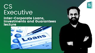 InterCorporate Loans Investments and Guarantees lecture  Part 2  By CS Sai Kumar [upl. by Ruffin]