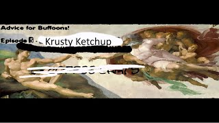 Advice for Buffoons  Krusty Ketchup  5 [upl. by Elleda436]