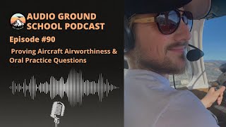 Audio Ground School Podcast Episode 90  Proving Aircraft Airworthiness amp Oral Practice Questions [upl. by Acilgna]