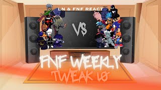 LN amp FNF React  FNF Weekly  Tweak 10  FNF Mod [upl. by Eisned]