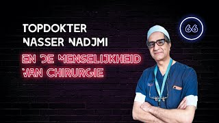 66 Topdokter Nasser Nadjmi amp De Menselijkheid Van Chirurgie [upl. by Corvin]