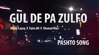 Gul De Pa Zulfo  Duet Version  Wajid Layaq x zairaalimusic x Shamal Niaz [upl. by Elicec]