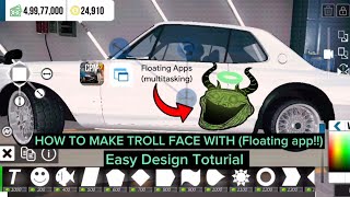 HOW TO MAKE TROLL FACE WITH Floating app Design Toturial  Car Parking Multiplayer [upl. by Ros]