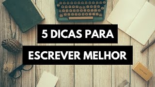 5 DICAS PARA ESCREVER MELHOR QUALQUER TEXTO │ VLOG DO ESCRITOR [upl. by Aiynot]