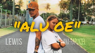 LEWIS ON DA TRACK  Alu oe  Official Music Video ft Ana Rapunzel [upl. by Adnawt]