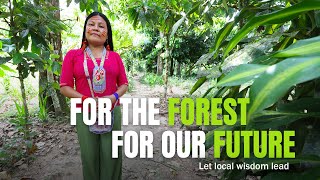 For The Forest For Our Future Let Local Wisdom Lead  Lourdess Story [upl. by Isolda]