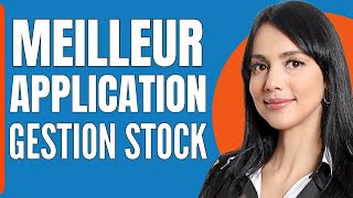 Meilleur Application De Gestion De Stock 2024 [upl. by Yelyah]