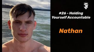 26  Holding Yourself Accountable Nathan [upl. by Otecina]