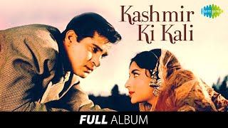 Kashmir Ki Kali  Full Album Shammi Kapoor  Sharmila Tagore  Diwana Hua Badal  Taarif Karoon Kya [upl. by Eardnaed]