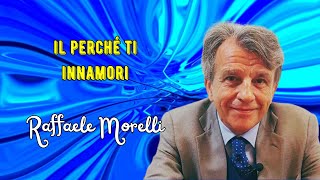 Il perché ti innamori secondo Raffaele Morelli [upl. by Arlene]