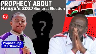 BREAKING II PROPHECY ABOUT KENYAS 2027 GENERAL ELECTIONS BY PROPHET ENG CI OBIALOR 10232024 [upl. by Ciaphus]