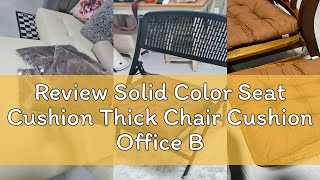 Review Solid Color Seat Cushion Thick Chair Cushion Office Backrest Mat [upl. by Tennek637]