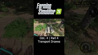 Transport Drzewa  Farming Simulator 25  Odc 4  Part 4  Sebix shorts [upl. by Eiramassenav]