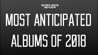 Most Anticipated Albums of 2018 [upl. by Muiram142]