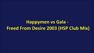 Happymen vs Gala  Freed From Desire 2003 HSP Club Mix [upl. by Ahsema353]