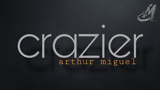 CRAZIER  ARTHUR MIGUEL  BACKING TRACK [upl. by Adiuqram570]