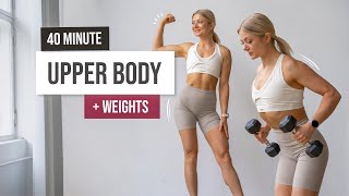 40 MIN UPPER BODY WORKOUT  Back Arms Chest amp ABS  Tone and Build Strength With Weights [upl. by Trinette]