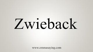 How To Say Zwieback [upl. by Huber]