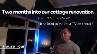 Irish Cottage Renovation two months update future plans bold walls and a pothole mounting our TV [upl. by Lewls]