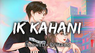 Ik Kahani Slowed  Reverbs  Gajendra Verma  Beats Peacock  TextAudio Lyrics  Music Lover [upl. by Haidedej491]