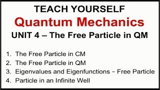 Quantum Mechanics  Unit 4 The Free Particle in Quantum Mechanics [upl. by Eddie405]