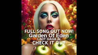 GARDEN OF EDEN  Lady Gaga AI Full SONG is OUT NOW Check it out ladygaga newmusic gardenofeden [upl. by Alyse]