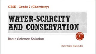 CBSE  Grade 7  Chemistry  Water  Scarcity and Conservation  Basic Science Solution [upl. by Dnalra]