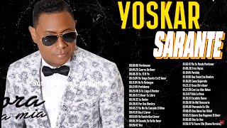 LAS GRANDES CANCIONES EN BACHATA DE YOSKAR SARANTE  YOSKAR SARANTE SUS MEJORES ÉXITOS [upl. by Nail485]