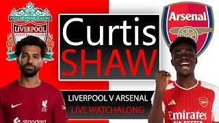 Liverpool V Arsenal Live Watch Along Curtis Shaw TV [upl. by Aala]