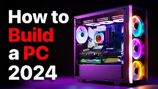 How to Build a PC the last guide you’ll ever need 2024 Update [upl. by Arateehc116]